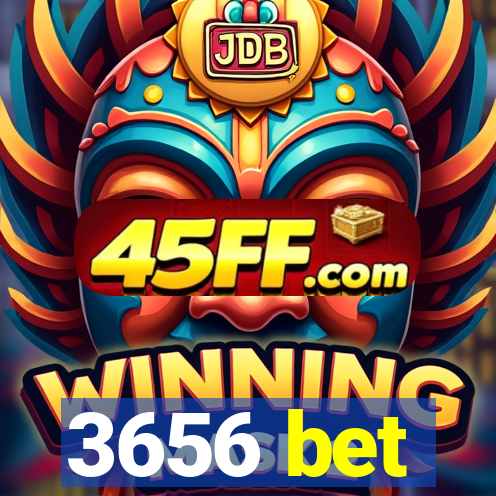 3656 bet